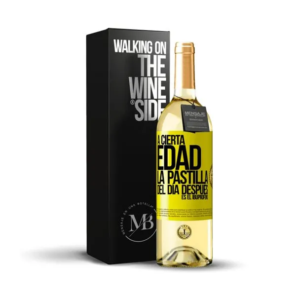 «A cierta edad, la pastilla del día después es el ibuprofeno» Mensaje en una Botella. Vino Blanco Premium Verdejo. Etiqueta Amarilla