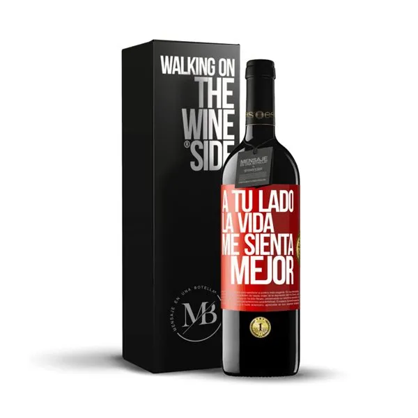 «A tu lado la vida me sienta mejor» Mensaje en una Botella. Vino Tinto Premium Reserva MBE. Etiqueta Roja