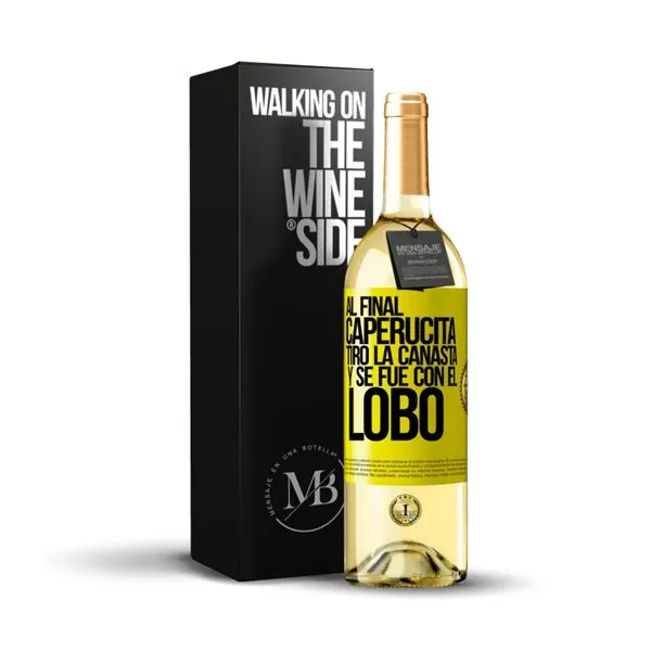 «Al final, caperucita tiro la canasta y se fue con el lobo» Mensaje en una Botella. Vino Blanco Premium Verdejo. Etiqueta Amarilla