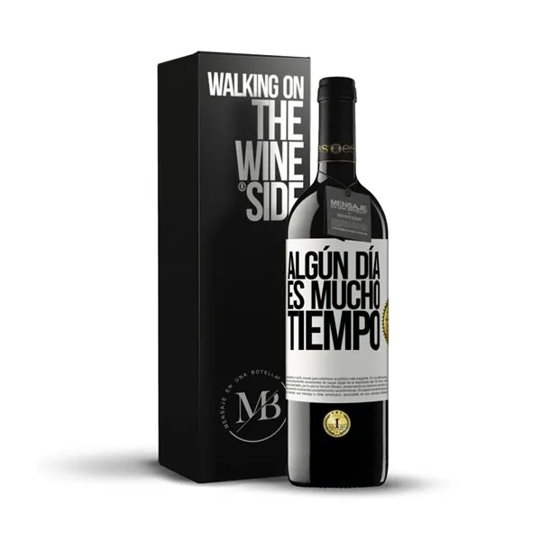 «Algún día es mucho tiempo» Mensaje en una Botella. Vino Tinto Premium Reserva MBE. Etiqueta Blanca