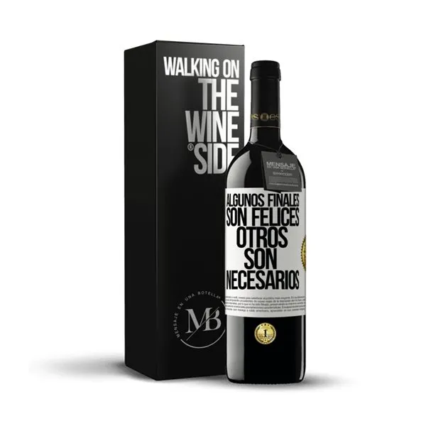 «Algunos finales son felices. Otros son necesarios» Mensaje en una Botella. Vino Tinto Premium Reserva MBE. Etiqueta Blanca