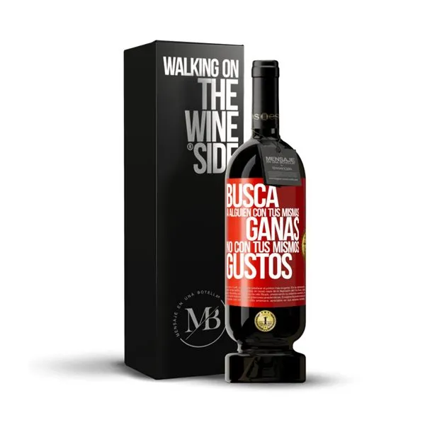 «Busca a alguien con tus mismas ganas, no con tus mismos gustos» Mensaje en una Botella. Vino Tinto Premium Reserva MBS Martín Berasategui System. Etiqueta Roja
