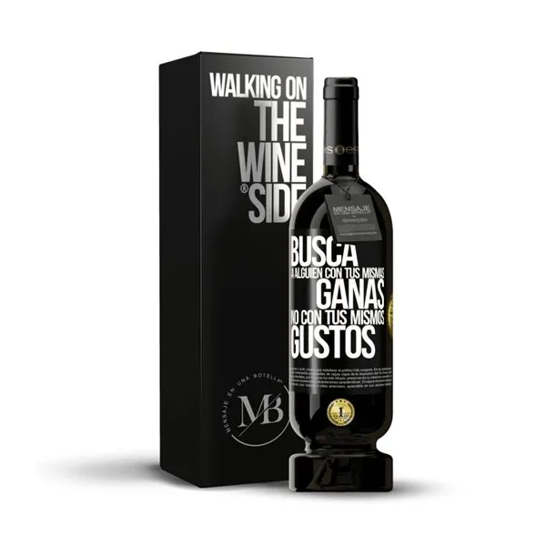 «Busca a alguien con tus mismas ganas, no con tus mismos gustos» Mensaje en una Botella. Vino Tinto Premium Reserva MBS Martín Berasategui System. Etiqueta Negra