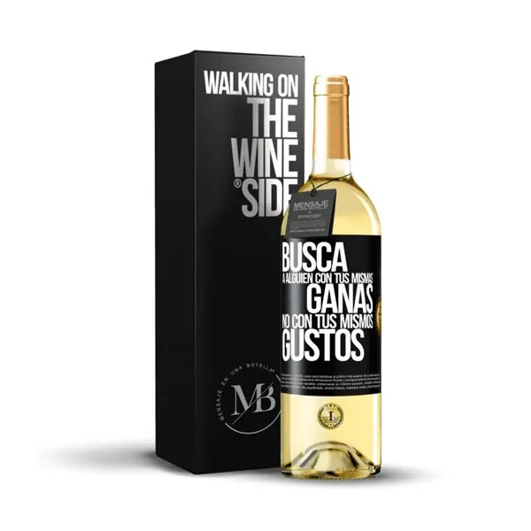 «Busca a alguien con tus mismas ganas, no con tus mismos gustos» Mensaje en una Botella. Vino Blanco Premium Verdejo. Etiqueta Negra