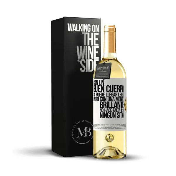 «Con un buen cuerpo se puede llegar lejos, pero con una mente brillante no hace falta ir a ningún sitio» Mensaje en una Botella. Vino Blanco Premium Verdejo. Etiqueta Blanca