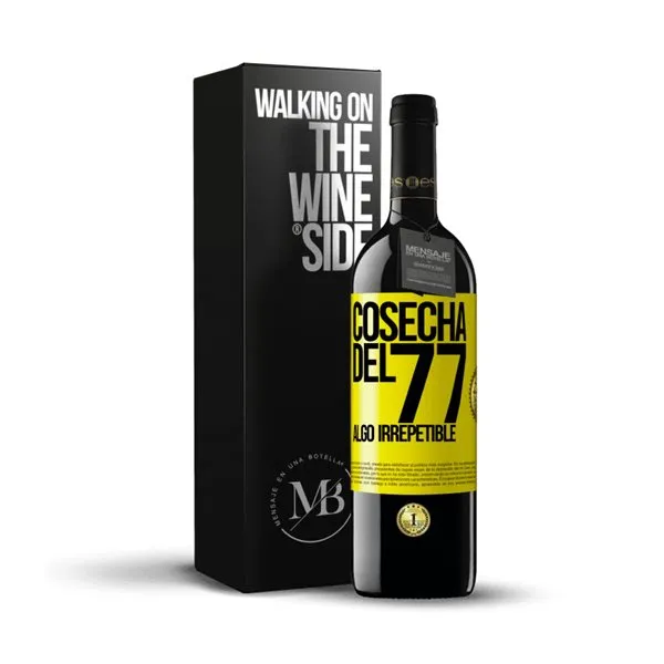 «Cosecha del 77, algo irrepetible» Mensaje en una Botella. Vino Tinto Premium Reserva MBE. Etiqueta Amarilla