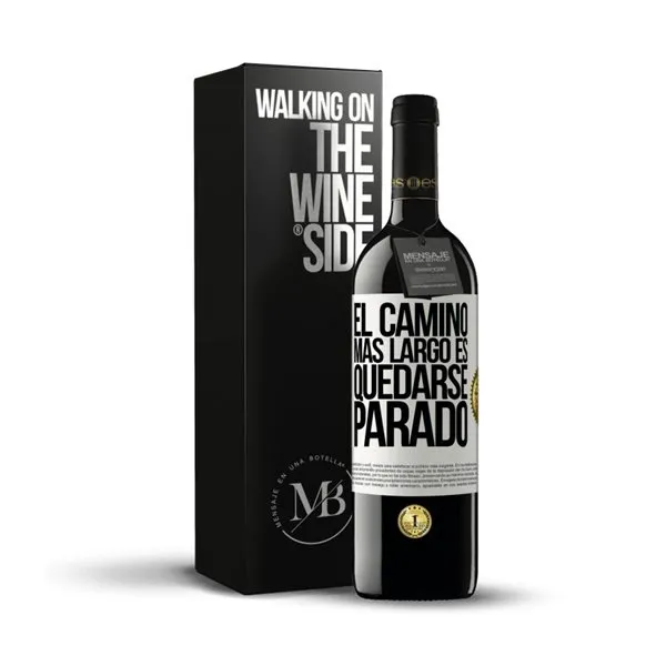 «El camino más largo es quedarse parado» Mensaje en una Botella. Vino Tinto Premium Reserva MBE. Etiqueta Blanca