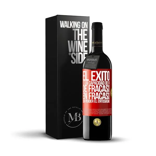 «El éxito es la capacidad de ir de fracaso en fracaso sin perder el entusiasmo» Mensaje en una Botella. Vino Tinto Premium Reserva MBE. Etiqueta Roja