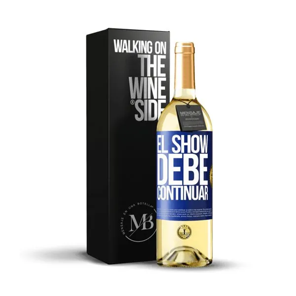 «El show debe continuar» Mensaje en una Botella. Vino Blanco Premium Verdejo. Etiqueta Azul