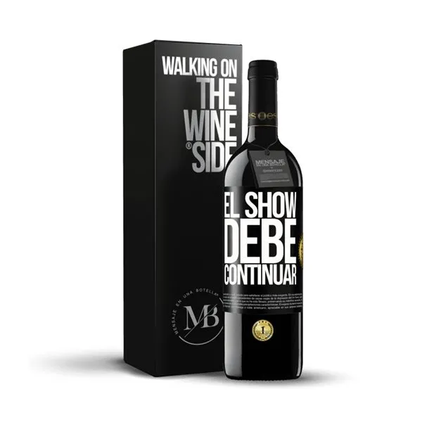 «El show debe continuar» Mensaje en una Botella. Vino Tinto Premium Reserva MBE. Etiqueta Negra