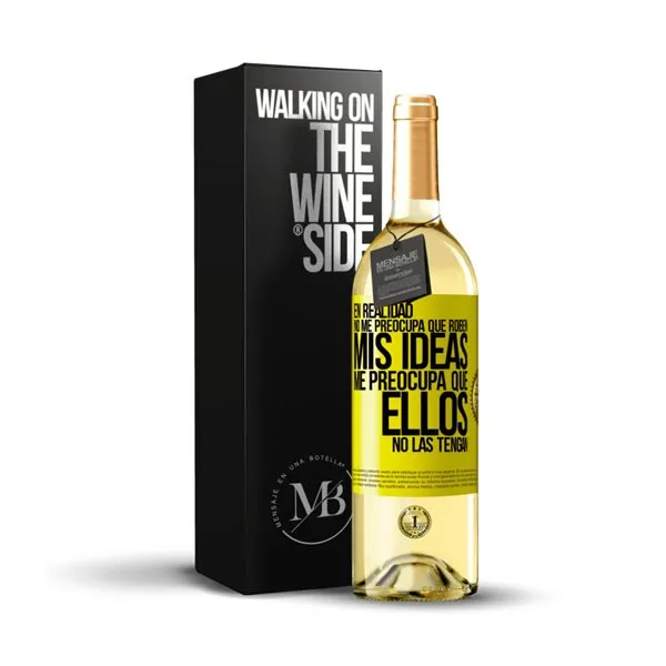 «En realidad no me preocupa que roben mis ideas, me preocupa que ellos no las tengan» Mensaje en una Botella. Vino Blanco Premium Verdejo. Etiqueta Amarilla