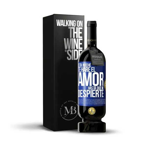 «Esta noche te haré el amor hasta que me despierte» Mensaje en una Botella. Vino Tinto Premium Reserva MBS Martín Berasategui System. Etiqueta Azul