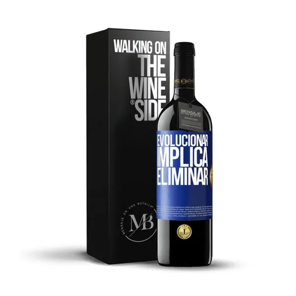 «Evolucionar implica eliminar» Mensaje en una Botella. Vino Tinto Premium Reserva MBE. Etiqueta Azul