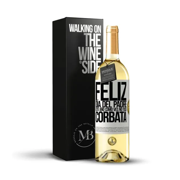 «Feliz día del padre! Este año, como ves, no toca corbata» Mensaje en una Botella. Vino Blanco Premium Verdejo. Etiqueta Blanca