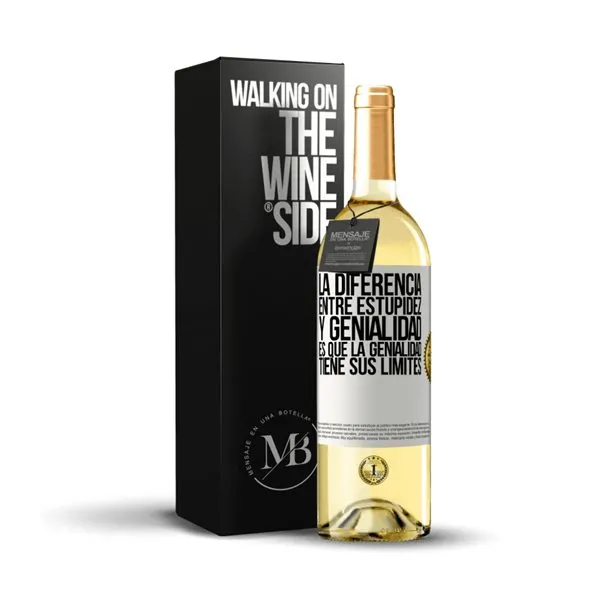 «La diferencia entre estupidez y genialidad, es que la genialidad tiene sus límites» Mensaje en una Botella. Vino Blanco Premium Verdejo. Etiqueta Blanca