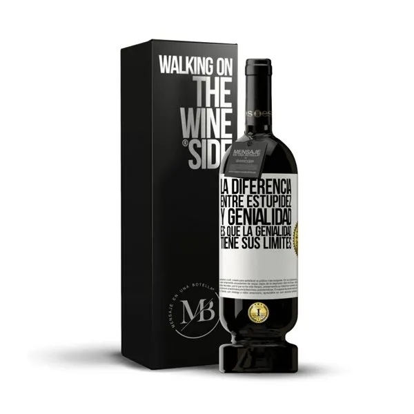 «La diferencia entre estupidez y genialidad, es que la genialidad tiene sus límites» Mensaje en una Botella. Vino Tinto Premium Reserva MBS Martín Berasategui System. Etiqueta Blanca
