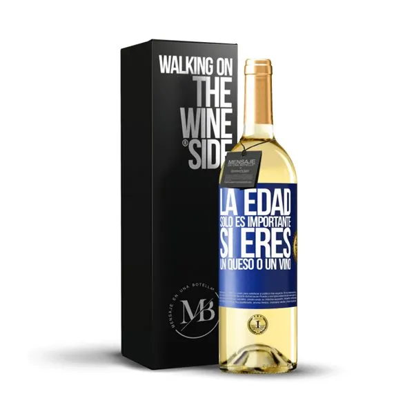 «La edad solo es importante si eres un queso o un vino» Mensaje en una Botella. Vino Blanco Premium Verdejo. Etiqueta Azul