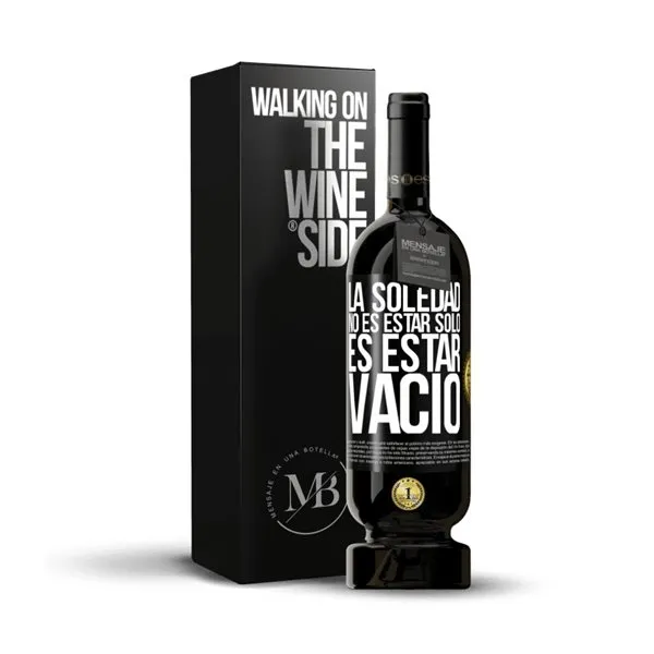 «La soledad no es estar solo, es estar vacío» Mensaje en una Botella. Vino Tinto Premium Reserva MBS Martín Berasategui System. Etiqueta Negra