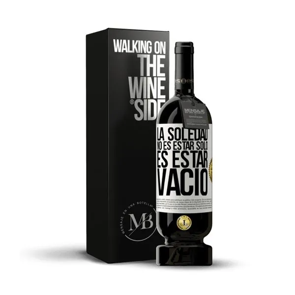 «La soledad no es estar solo, es estar vacío» Mensaje en una Botella. Vino Tinto Premium Reserva MBS Martín Berasategui System. Etiqueta Blanca