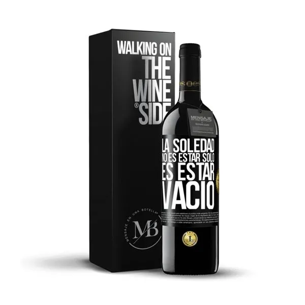 «La soledad no es estar solo, es estar vacío» Mensaje en una Botella. Vino Tinto Premium Reserva MBE. Etiqueta Negra