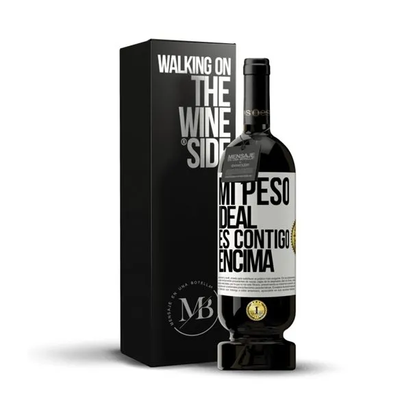 «Mi peso ideal es contigo encima» Mensaje en una Botella. Vino Tinto Premium Reserva MBS Martín Berasategui System. Etiqueta Blanca