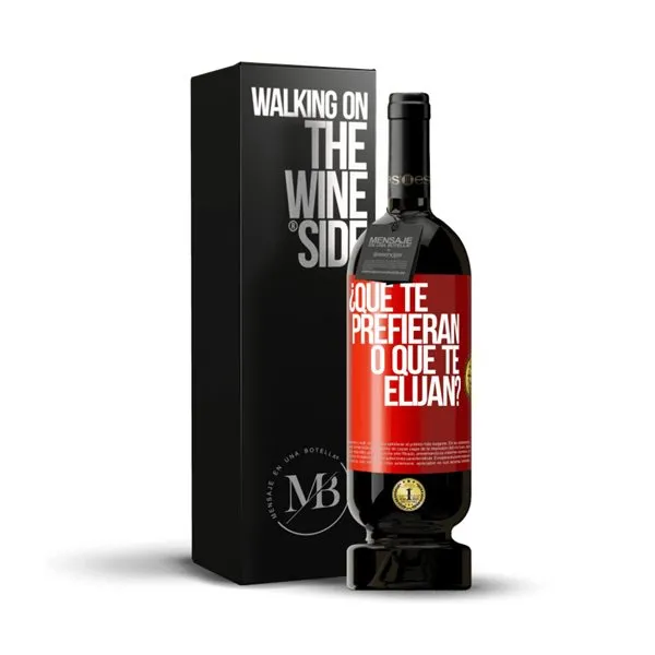 «¿Que te prefieran, o que te elijan?» Mensaje en una Botella. Vino Tinto Premium Reserva MBS Martín Berasategui System. Etiqueta Roja