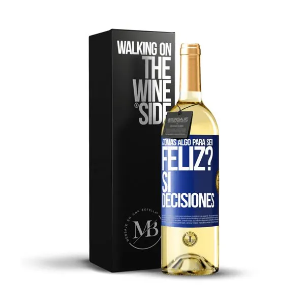 «¿Tomas algo para ser feliz? Sí, decisiones» Mensaje en una Botella. Vino Blanco Premium Verdejo. Etiqueta Azul